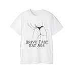 Drive Fast, Eat Ass T-Shirt
