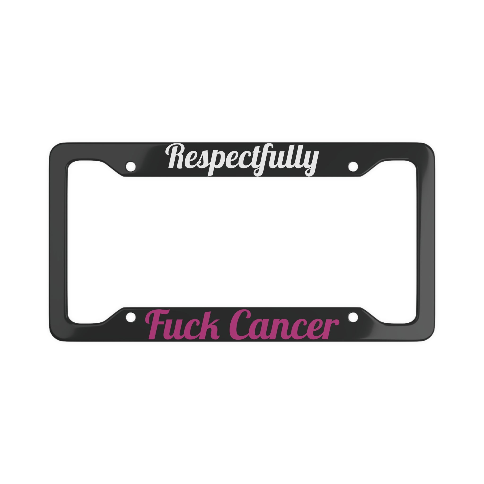 Respectfully - F*** Cancer Bold License Plate Frame