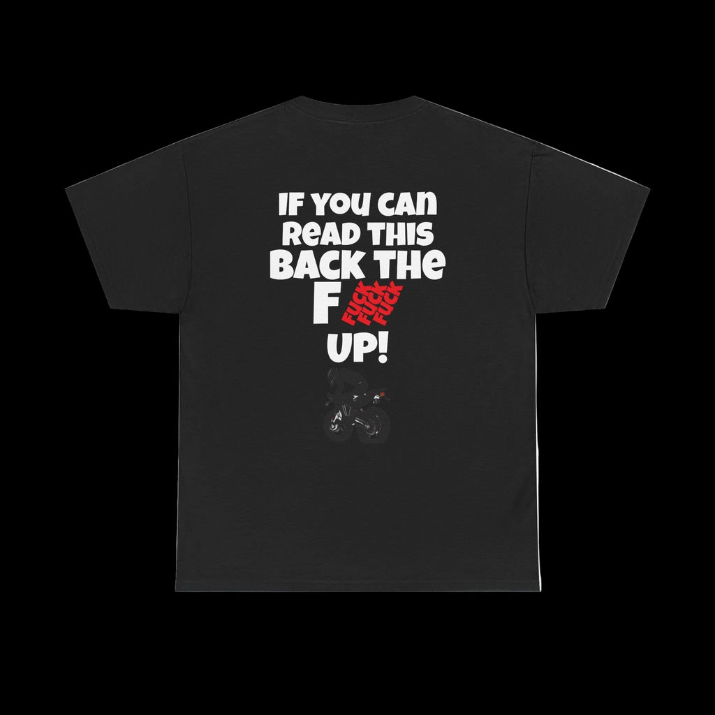 Sports Bike Shirt: "If you can read this back the Fuck up!"