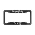 Bold License Plate Frame - Respectfully F*** Off
